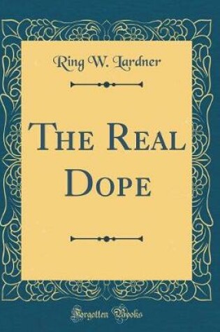 Cover of The Real Dope (Classic Reprint)