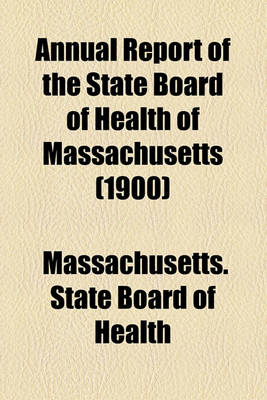 Book cover for Annual Report of the State Board of Health of Massachusetts (1900)