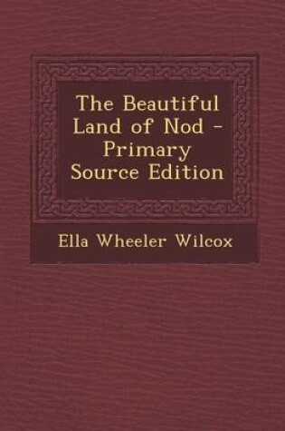 Cover of The Beautiful Land of Nod - Primary Source Edition