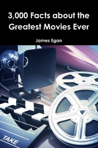 Cover of 3000 Facts about the Greatest Movies Ever