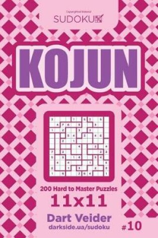 Cover of Sudoku Kojun - 200 Hard to Master Puzzles 11x11 (Volume 10)