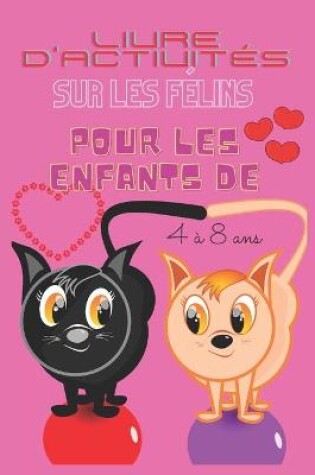 Cover of Livre d'activités sur les félins pour les enfants de 4 à 8 ans