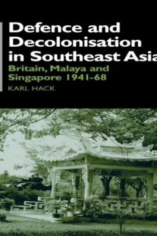 Cover of Defence and Decolonisation in South-East Asia