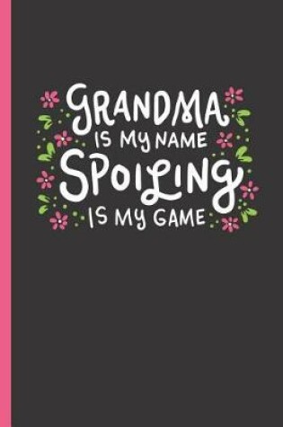 Cover of Grandma Is My Name Spoiling Is My Game