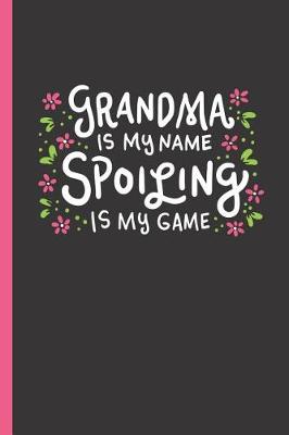 Book cover for Grandma Is My Name Spoiling Is My Game