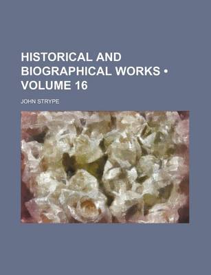 Book cover for Historical and Biographical Works (Volume 16)