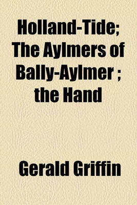 Book cover for Holland-Tide; The Aylmers of Bally-Aylmer; The Hand