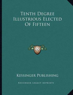 Book cover for Tenth Degree Illustrious Elected of Fifteen