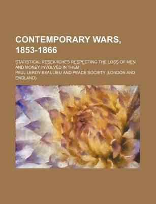 Book cover for Contemporary Wars, 1853-1866; Statistical Researches Respecting the Loss of Men and Money Involved in Them