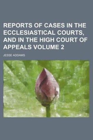 Cover of Reports of Cases in the Ecclesiastical Courts, and in the High Court of Appeals Volume 2