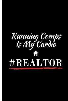 Book cover for Running Comps Is My Cardio #REALTOR