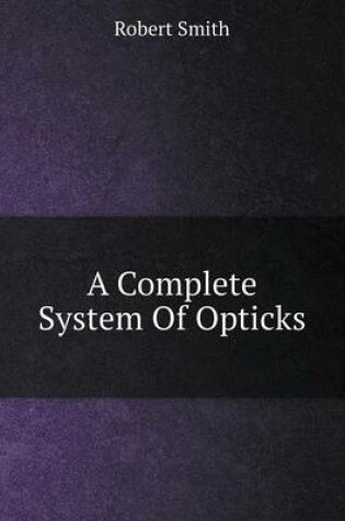 Cover of A Complete System of Opticks