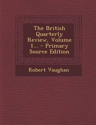 Book cover for The British Quarterly Review, Volume 1... - Primary Source Edition