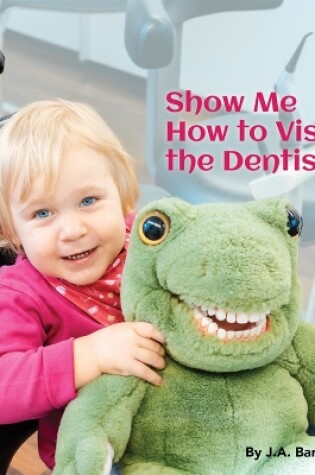 Cover of Show Me How to Visit the Dentist