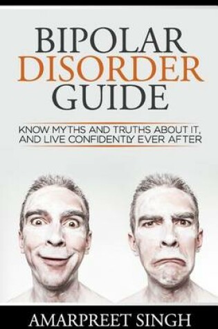 Cover of Bipolar Disorder Guide - Learn all you need to about Bipolar Disorder