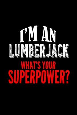Book cover for I'm a lumberjack. What's your superpower?
