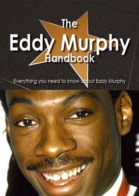 Book cover for The Eddy Murphy Handbook - Everything You Need to Know about Eddy Murphy