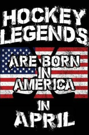 Cover of Hockey Legends Are Born In America In April