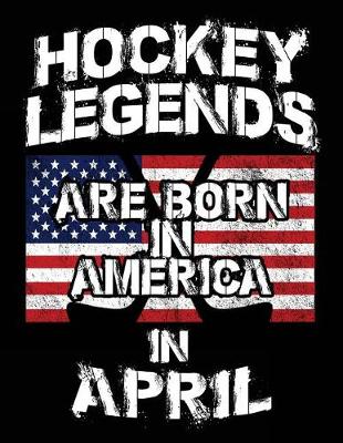 Book cover for Hockey Legends Are Born In America In April