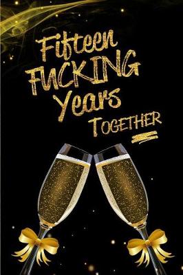 Book cover for Fifteen Fucking Years Together