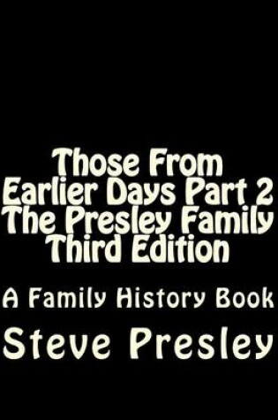 Cover of Those From Earlier Days Part 2 The Presley Family Third Edition