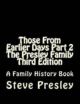 Book cover for Those From Earlier Days Part 2 The Presley Family Third Edition