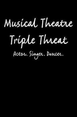 Book cover for Musical Theatre Triple Threat - Actor Singer Dancer