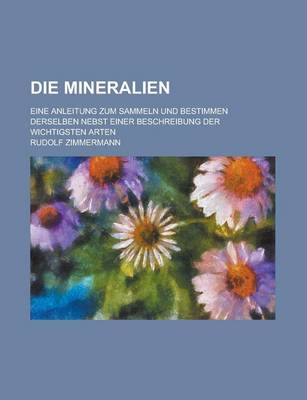 Book cover for Die Mineralien; Eine Anleitung Zum Sammeln Und Bestimmen Derselben Nebst Einer Beschreibung Der Wichtigsten Arten