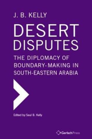 Cover of Desert Disputes: the Diplomacy of Boundary-Making in South-Eastern Arabia (2 Vols)