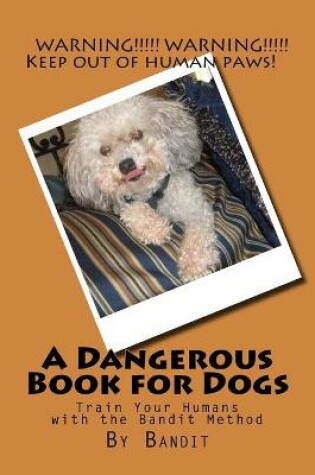 Cover of A Dangerous Book for Dogs