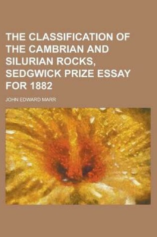 Cover of The Classification of the Cambrian and Silurian Rocks, Sedgwick Prize Essay for 1882