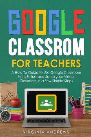 Cover of Google Classroom for Teachers