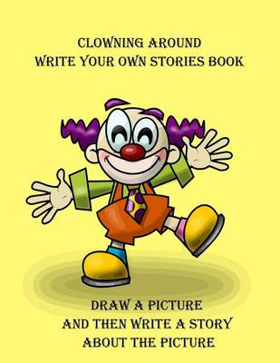 Book cover for Clowning Around Write Your Own Stories Book