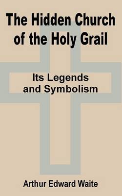 Book cover for The Hidden Church of the Holy Grail