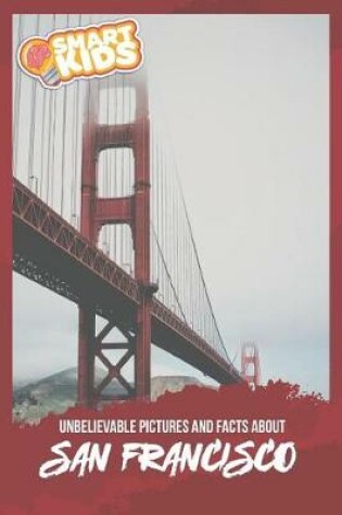 Cover of Unbelievable Pictures and Facts About San Francisco