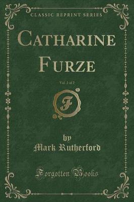 Book cover for Catharine Furze, Vol. 2 of 2 (Classic Reprint)