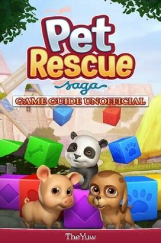 Cover of Pet Rescue Saga Game Guide Unofficial