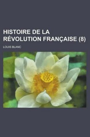 Cover of Histoire de La Revolution Francaise (8 )