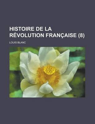 Book cover for Histoire de La Revolution Francaise (8 )