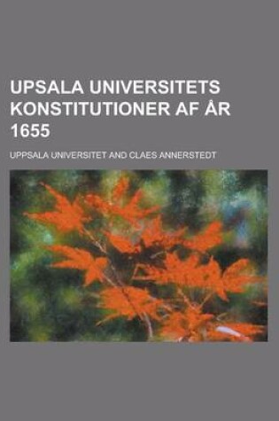 Cover of Upsala Universitets Konstitutioner AF AR 1655