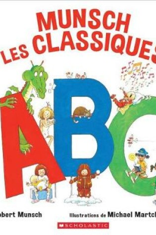 Cover of Munsch Les Classiques: ABC