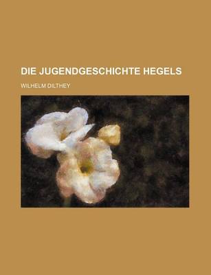 Book cover for Die Jugendgeschichte Hegels