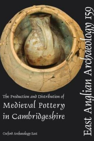 Cover of EAA 159: The Production and Distribution of Medieval Pottery in Cambridgeshire
