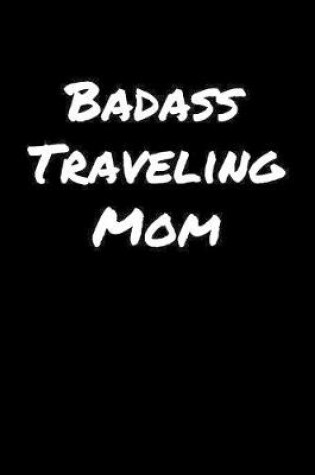 Cover of Badass Traveling Mom