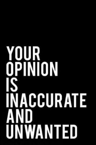 Cover of Your Opinion Is Inaccurate and Unwanted