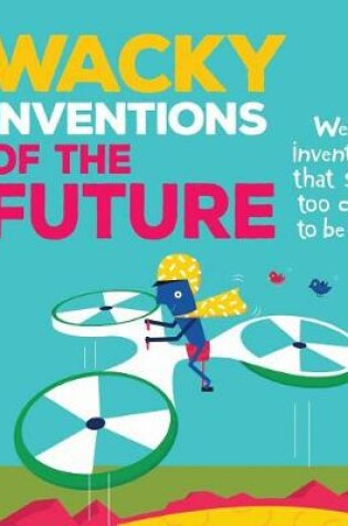 Cover of Wacky Inventions of the Future