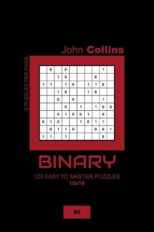 Cover of Binary - 120 Easy To Master Puzzles 10x10 - 9