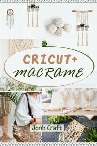 Cover of Cricut + Macrame