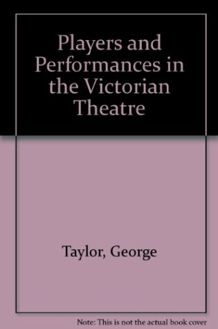 Cover of Players and Performances in the Victorian Theatre