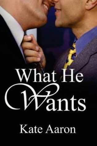 Cover of What He Wants